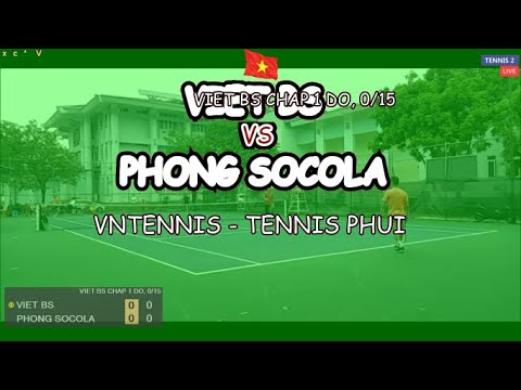 Viet Bs 🆚 Phong Socola 🎾 Vntennis - Tennis Phui Viet Bs Chap 1 Do, 0/15