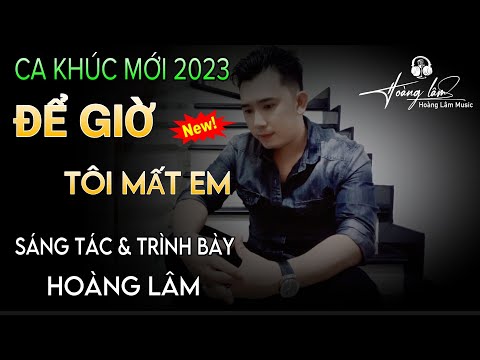 Để giờ tôi mất em - Hoàng Lâm