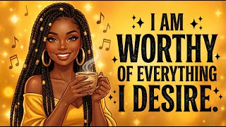 Know Your Worth Right Now | Self-Love & Confidence Affirmations | Afrobeat Morning Music