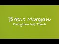 Brent Morgan - Everytime We Touch (Official Lyric Video)