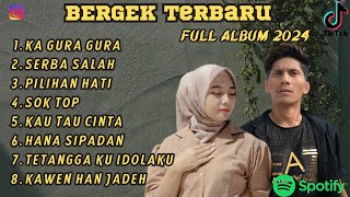 Download lagu BERGEK TERBARU FULL ALBUM 2024 | KA GURA GURA I PILIHAN HATI mp3