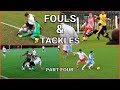 Fouls Tackles Football Drama Part 4 Sunday League Non League Compilation