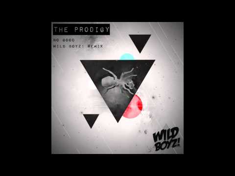 The Prodigy - No Good (Wild Boyz! Remix)