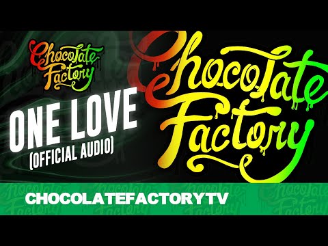 Chocolate Factory - ONE LOVE (Official Audio)