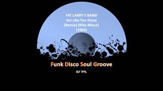 Download lagu FAT LARRY'S BAND - Act Like You Know (Remix) (Riko Mixco) (1982) mp3