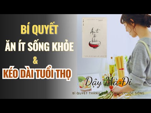 BÍ QUYẾT ĂN ÍT SỐNG KHỎE VÀ KÉO DÀI TUỔI THỌ | Sách "Ăn Ít Để Khỏe" - Yoshinori Nagumo #ănít