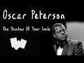 Oscar Peterson  trio - The Shadow Of Your Smile - Jazz Piano Oscar Peterson  trio - The Shadow Of Your Smile