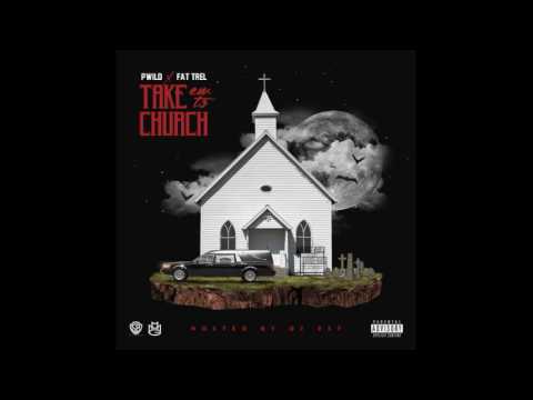P-Wild & Fat Trel - Take Em To Church
