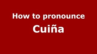 How to pronounce Cuiña