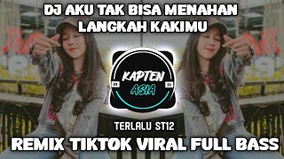 Download lagu DJ AKU TAK BISA MENAHAN LANGKAH KAKIMU | TERLALU ST12 | TIKTOK VIRAL FULL BASS mp3 Download lagu DJ AKU TAK BISA MENAHAN LANGKAH KAKIMU | TERLALU ST12 | TIKTOK VIRAL FULL BASS mp3