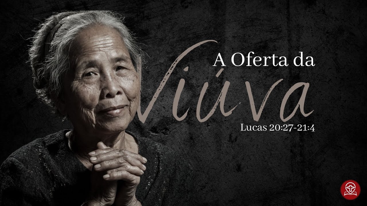 Lucas 20:27-21:4 - A Oferta da Viúva