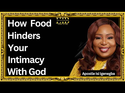 HOW FOOD HINDERS YOUR INTIMACY WITH GOD || APOSTLE ISI IGENEGBA