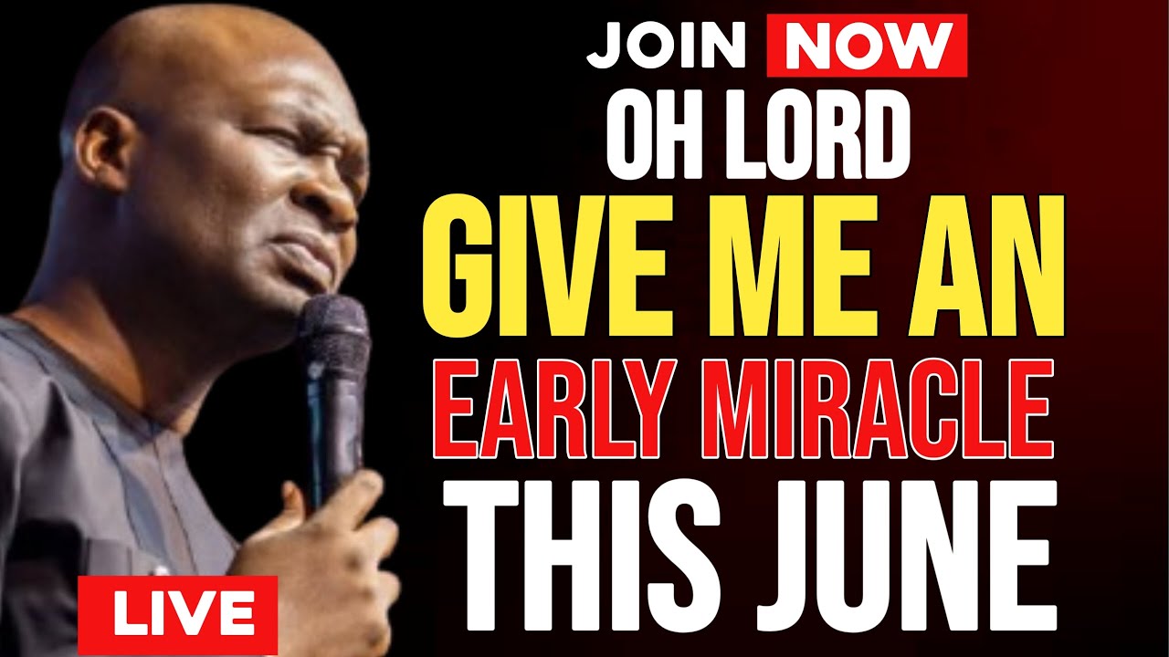 New Week Prayer: Oh Lord, Give Me a Miracle Before June 15, 2025 – Apostle Joshua Selman