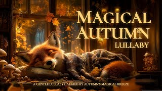 The Fox’s Autumn Lullaby – Cozy Fantasy Music for Sleep, Reading &amp; Peaceful Dreams