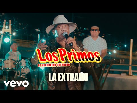Los Primos De Huehuetan - La Extraño