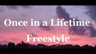 Once in a Lifetime - Freestyle (Lyrics)