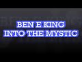 BEN E KING. INTO THE MYSTIC