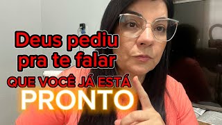 DEUS PEDIU PRA TE FALAR que você já está pronto! Você vai passar por uma mudança brusca na tua vida!