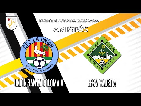 2023-09-03 [AMISTÓS] Unión Santa Coloma-EFSV Cadet A (4-3)