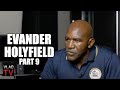 Evander Holyfield On Boxing George Foreman Hardest I Ve Been Hit Thought I Lost My Teeth Part 9