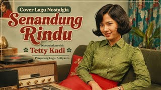 Download lagu ​Senandung Rindu - Tetty Kadi | Cover Lagu Nostalgia 70an Tembang Kenangan yang Menyentuh Hati mp3