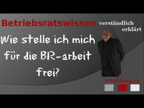 Wie stellt man sich für die Betriebsratsarbeit frei? -Vorgehensweise