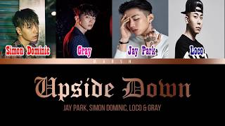 Jay Park, Simon Dominic, Loco, GRAY - Upside Down (뒤집어버려) (Color Coded Lyrics Han/Rom/Eng)