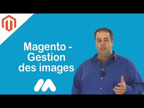 Magento Gestion des images Tuto Magento Market Academy par Sophie Rocco