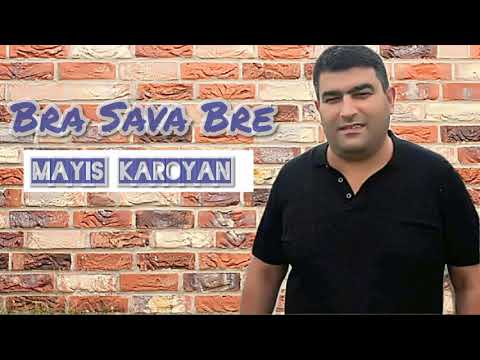 Mayis Karoyan  - Bra Sava Bre #Album2015