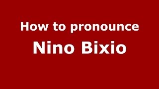 How to pronounce Nino Bixio