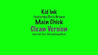 Kid Ink feat. Chris Brown - Main Chick (Clean Version)