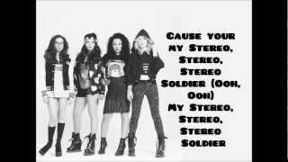 little mix-Stereo Soldier (Lyrics+Pictures)