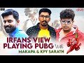 Irfans View Playing Pubg Along With Makapa And KPY Sarath Makapa Esports Company