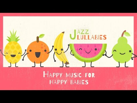 Happy music for happy Babies - Jazz Lullabies