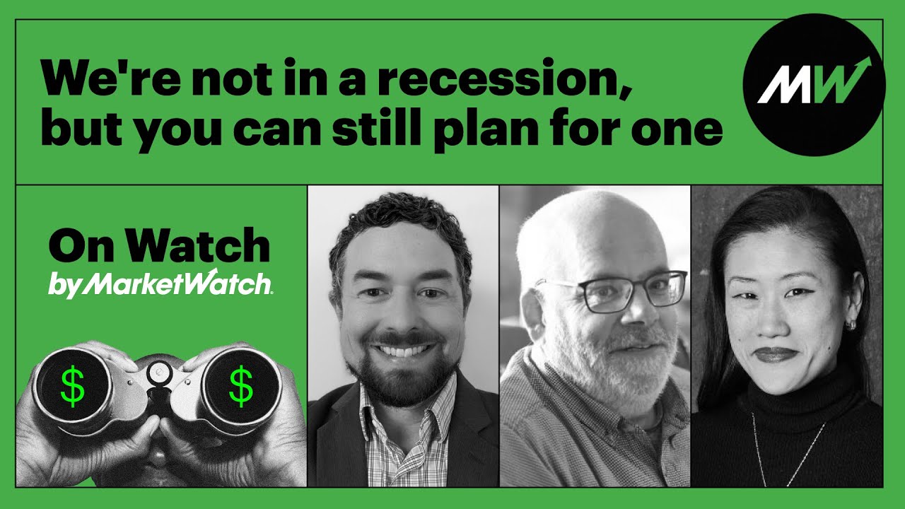 We're not in a recession, but you can still plan for one | On Watch by MarketWatch