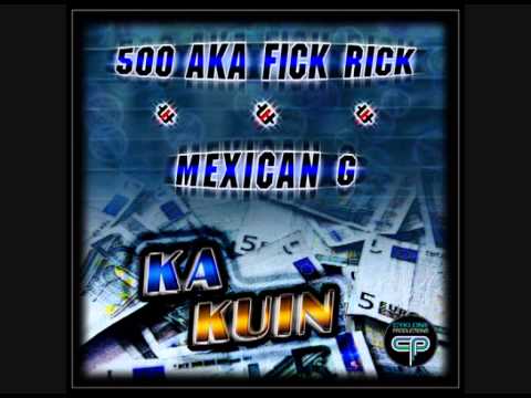 500 aka Fick Rick & Mexican G - KA KUIN - (FREEDOWNLOAD)