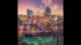 Goo Goo Dolls - You Never Know (Live) in Raleigh, NC on 08/28/2002