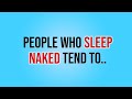 People Who Sleep Naked Tend To.. | Psychology facts | Human behavior