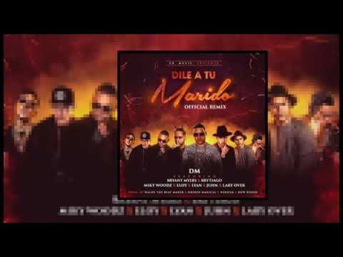 DM Ft. Bryant Myers, Brytiago & más - Dile A Tu Marido (Official Remix)
