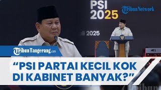 Blak-Blakan! Presiden Prabowo 'Sindir' PSI: PSI kan Partai Kecil Kok di Kabinet Banyak Sekali?