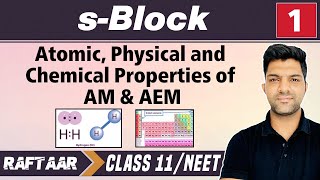 s-Block 01 || Atomic, Physical & Chemical Properties of AM & AEM || RAFTAAR