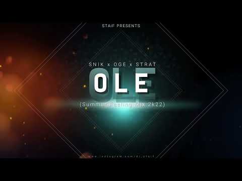 Snik x Oge x Strat - OLE (STAiF Summer Feeling Mix 2k22)