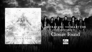 BETRAYING THE MARTYRS - Closure Found