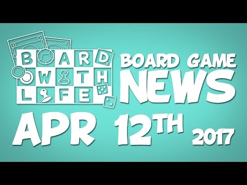Board Game and Tabletop News – April 12th 2017