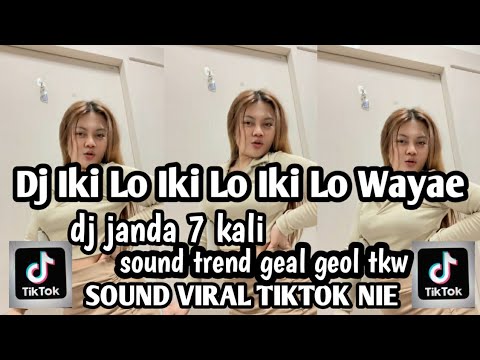 DJ IKI LO IKI LO IKI LO WAYAE DDJ JANDA 7  KALI SOUND TREND GEAL GEOL MBAK TKW VIRAL TERBARU