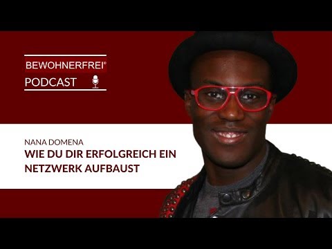 Wie Du Dir erfolgreich ein Netzwerk aufbaust - Nana Domena | Tobias Beck