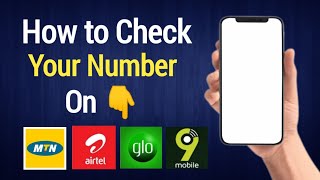 How to check your phone number on MTN GLO AIRTEL 9MOBILE