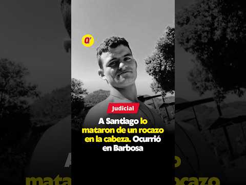 A Santiago lo mataron de un rocazo en la cabeza. Ocurrió en Barbosa