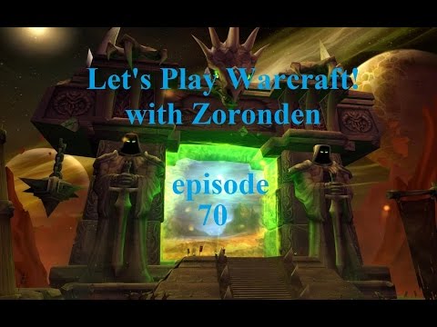 Let's Play Warcraft! with Zoronden (Ep 70): Nagrand Stuff