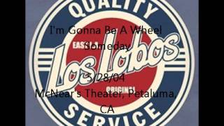 Los Lobos: I&#39;m Gonna Be A Wheel Someday 2004-05-28 Petaluma, CA